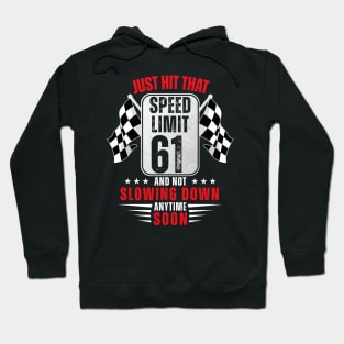 61th Birthday Speed Limit Sign 61 Years Old Funny Racing Hoodie